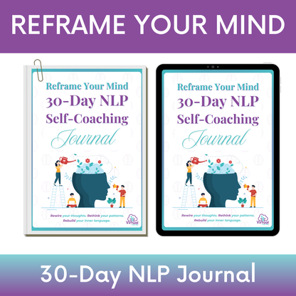 Reframe Your Mind: 30-Day NLP Self-Coaching Journal